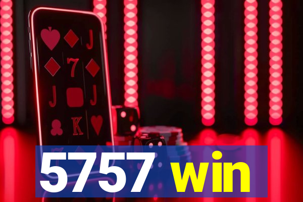 5757 win